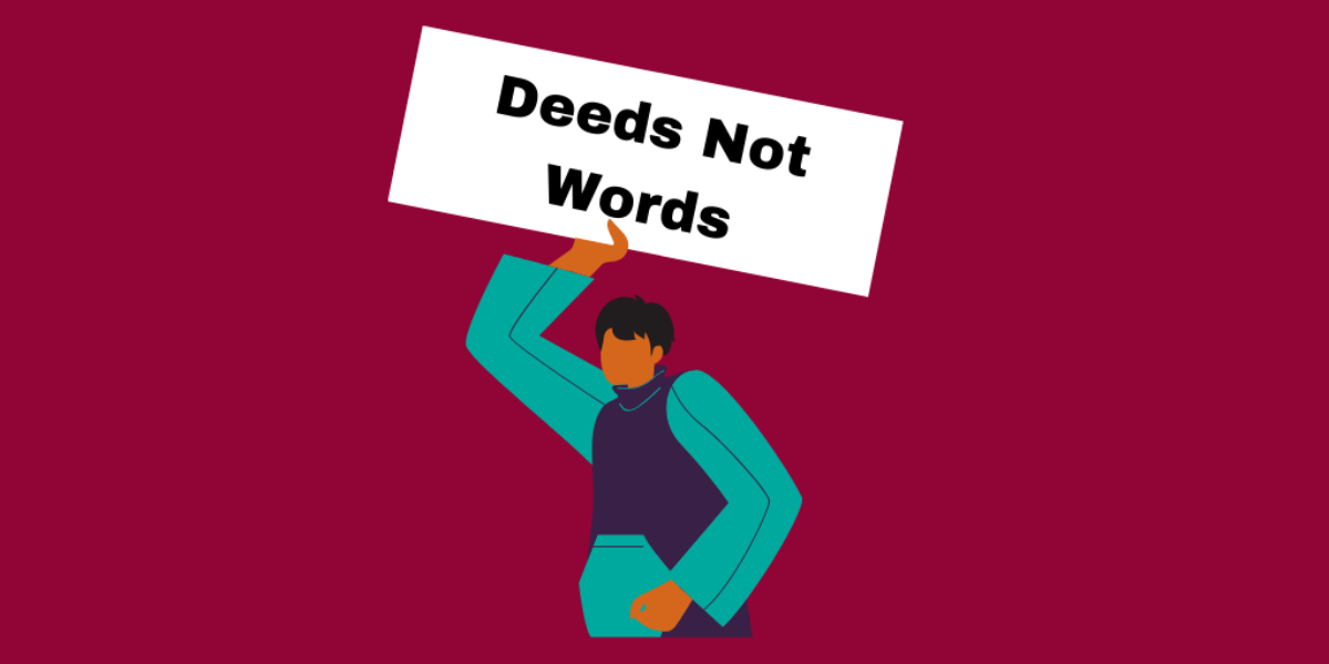 An illustration of a woman holding a sign that reads "Deeds not words".